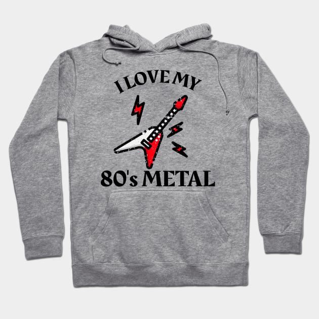 I Love My 80's Metal Hoodie by MCALTees